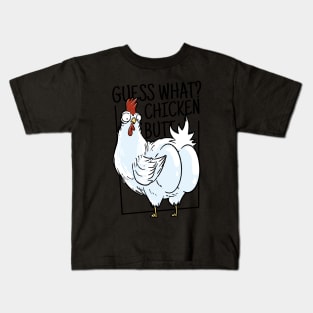 "Guess what? Chicken butt" a chicken showing it's butt cheeks funny sarcastic chicken art Kids T-Shirt